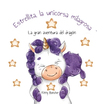 Estrellita, la unicorsa milagrosa  La gran aventura del dragón (Figyelem! A könyv csak az Egyenesen a nyomdából fül alatt található termékekkel együtt rendelhető!)