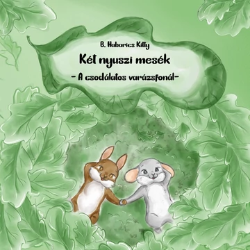 Két nyuszi mesék - A csodálatos varázsfonál (Figyelem! A könyv csak az Egyenesen a nyomdából fül alatt található termékekkel együtt rendelhető!)
