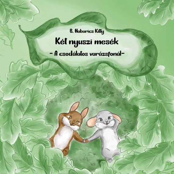 Két nyuszi mesék - A csodálatos varázsfonál (Figyelem! A könyv csak az Egyenesen a nyomdából fül alatt található termékekkel együtt rendelhető!)